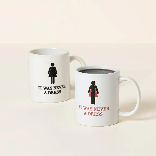 Mug- “It Was Never A Dress”
