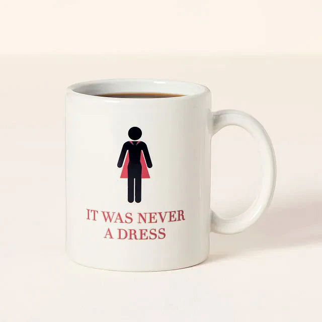 Mug- “It Was Never A Dress”