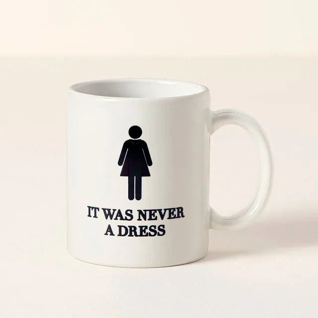 Mug- “It Was Never A Dress”